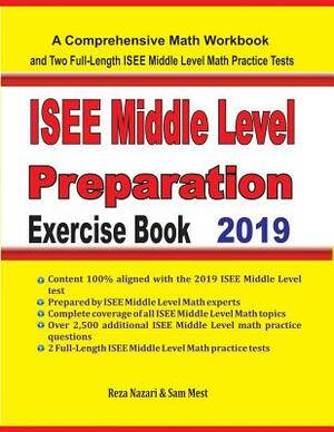 ISEE Middle Level Math Preparation Exercise Book: A Comprehensive Math Workbook and Two Full-Length ISEE Middle Level Math Practice Tests by Reza Nazari, Sam Mest