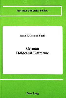 German Holocaust Literature: Second, Revised Edition by Susan E. Cernyak-Spatz