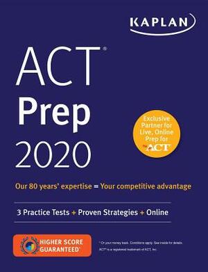 ACT Prep 2020: 3 Practice Tests + Proven Strategies + Online by Kaplan Test Prep