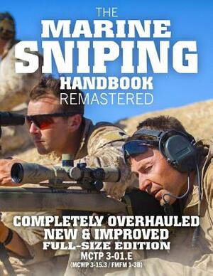 The Marine Sniping Handbook - Remastered: Completely Overhauled, New & Improved - Full Size Edition - Master the Art of Long-Range Combat Shooting, fr by Us Marine Corps