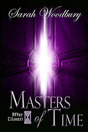 Masters of Time by Sarah Woodbury