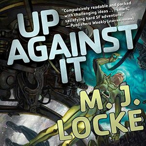 Up Against It by M.J. Locke