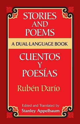 Stories and Poems/Cuentos Y Poesías: A Dual-Language Book = Stories and Poems by Ruben Dario, Dario