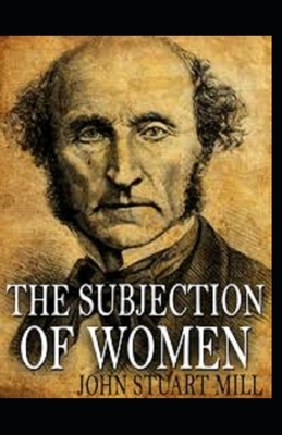 The Subjection of Women Annotated by John Stuart Mill