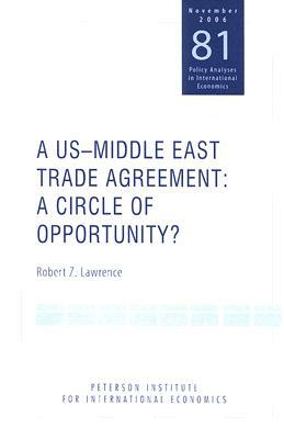 A Us-Middle East Trade Agreement: A Circle of Opportunity? by Robert Lawrence