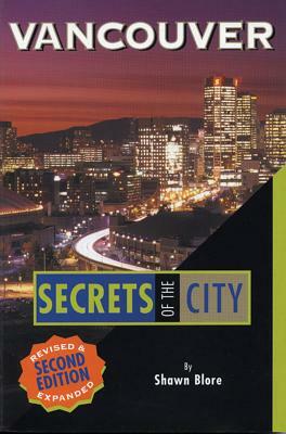 Vancouver: Secrets Of The City by Shawn Blore