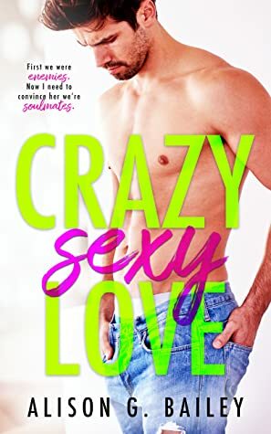 Crazy Sexy Love by Alison G. Bailey
