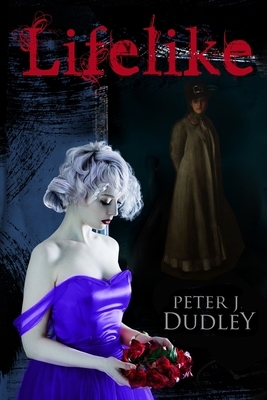 Lifelike by Peter J. Dudley