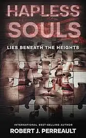 Hapless Souls: Lies Beneath the Heights by Robert J. Perreault