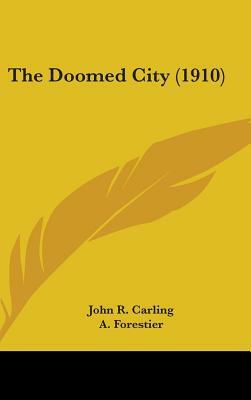 The Doomed City (1910) by John R. Carling