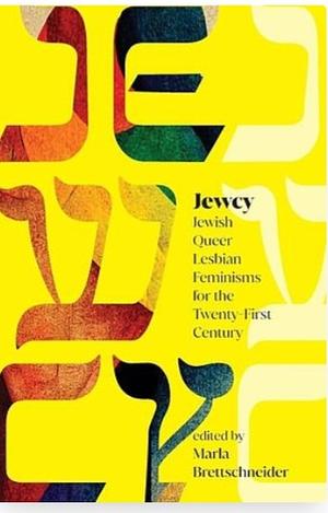 Jewcy: Jewish Queer Lesbian Feminisms for the Twenty-First Century by Marla Brettschneider