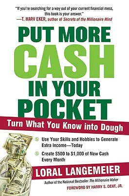 Put More Cash in Your Pocket: Turn What You Know Into Dough by Loral Langemeier