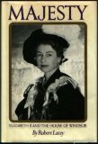 Majesty: Queen Elizabeth II and the House of Windsor by Robert Lacey