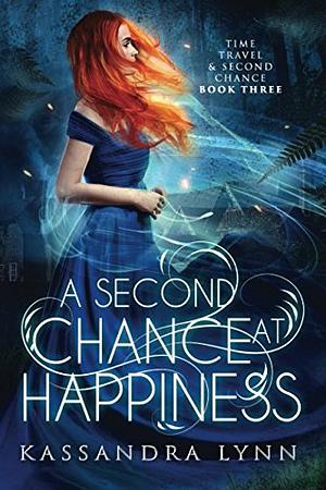 A Second Chance at Happiness by Kassandra Lynn