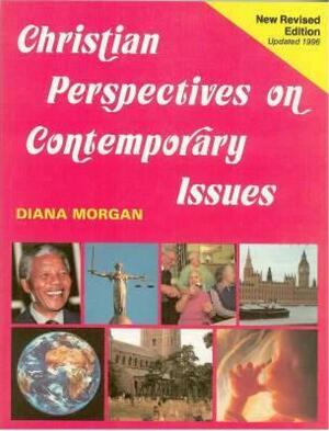 Christian Prespectives on Contemporary Issues by Dian Morgan