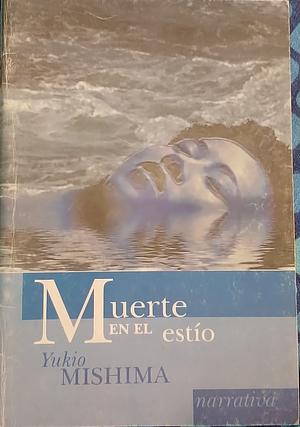 Muerte en el estío by Yukio Mishima, Yukio Mishima