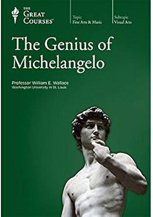 Genius of Michelangelo  by William E. Wallace