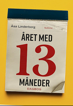 Året med 13 måneder: en dagbog by Åsa Linderborg