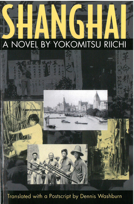 Shanghai: A Novel by Yokomitsu Riichi by Riichi Yokomitsu