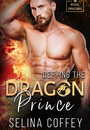 Defying The Dragon Prince by Selina Coffey