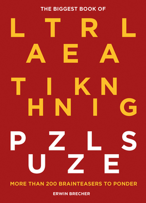 The Biggest Book of Lateral Thinking Puzzles: More Than 200 Brainteasers to Ponder by Erwin Brecher
