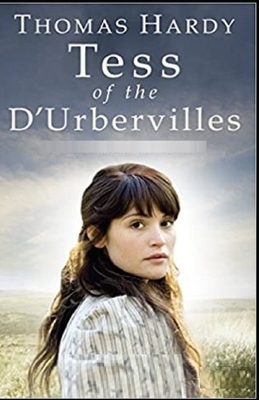 Tess of the d'Urbervilles A Pure Woman Annotated by Thomas Hardy