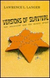 Versions Of Survival: The Holocaust And The Human Spirit by Lawrence L. Langer