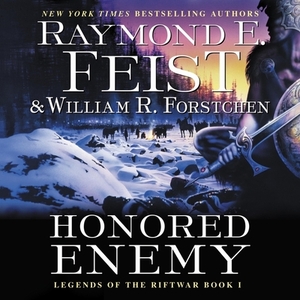 Honored Enemy: Legends of the Riftwar, Book 1 by William R. Forstchen, Raymond E. Feist