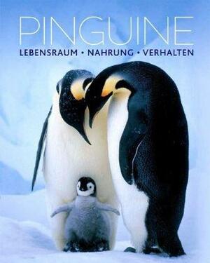 Pinguine Lebensraum, Nahrung, Verhalten by Daniel Gilpin