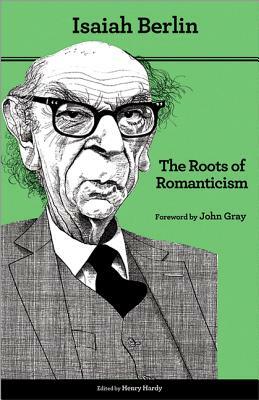 The Roots of Romanticism by Isaiah Berlin