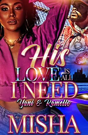 His Love Is All I Need: Yani and Ramello by Misha Williams