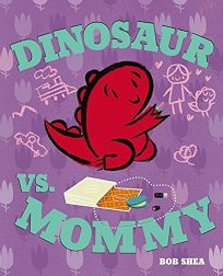 Dinosaur vs. Mommy by Bob Shea