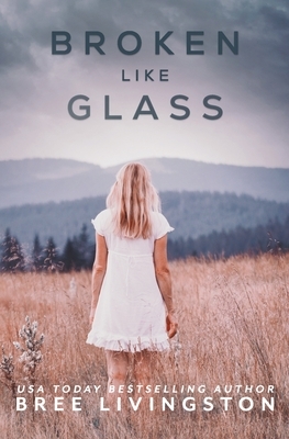 Broken Like Glass by Bree Livingston