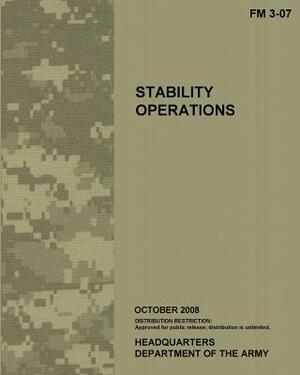 Stability Operations: Field Manual 3-07 (FM 3-07) by U S Army