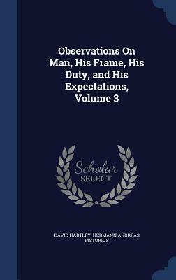 Observations on Man 2 Volume Set: His Frame, His Duty, and His Expectations by David Hartley