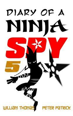 Diary of a Ninja Spy 5: Alien Attack! by Peter Patrick, William Thomas