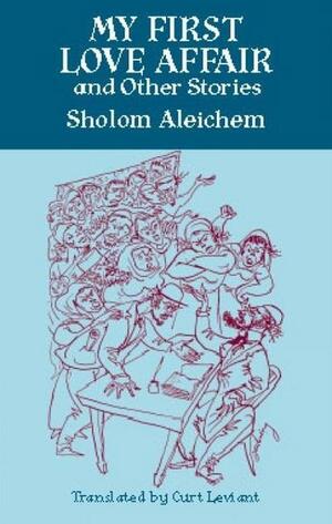 My First Love Affair and Other Stories by Sholem Aleichem