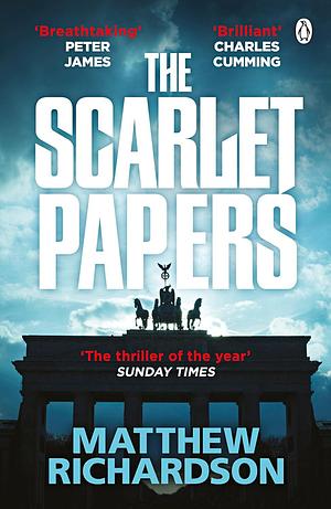 The Scarlet Papers: The Times Thriller of the Year 2023 by Matthew Richardson, Matthew Richardson