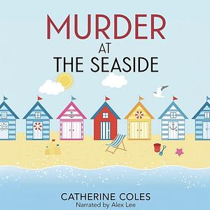 Murder at the Seaside by Catherine Coles