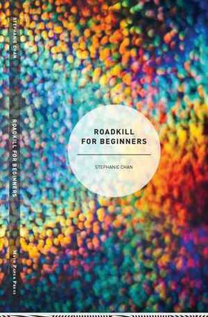 Roadkill for Beginners by Stephanie Chan