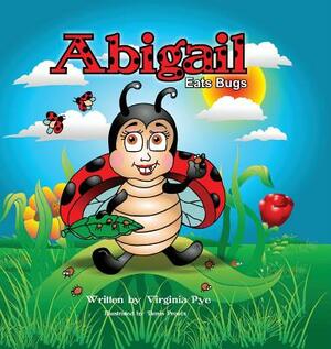 Abigail Eats Bugs by Virginia Pye