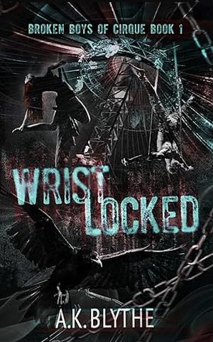 Wristlocked: A Dark College Sports Romance  by A.K. Blythe