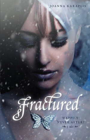 Fractured: Happily Never After? 3 Tales by Joanna Karaplis