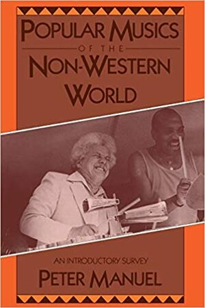 Popular Musics of the Non-Western World: An Introductory Survey by Peter Manuel