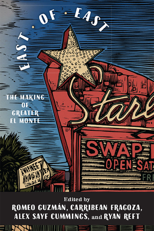 East of East: The Making of Greater El Monte by Troy Andreas Araiza Kokinis, Mark Bray, Wendy Cheng, Salvador Plascencia, Rachel Newman, Stacy I. Macías, Daniel Medina, Alissa Zarro, Nick Juravich, Apolonio Morales, Karen Wilson, Alex Espinoza, Maria John, Alex Sayf Cummings, Romeo Guzman, Carribean Fragoza, Toni Margarita Plummer, Yesenia Barragan, Ryan Reft, Daniel Morales, Aurelie Roy, Juan Herrera, Michael Weller, Andre Kobayashi Deckrow, Melquiades Fernandez, Daniel Lynch, Michael Jaime-Becerra, Jude Webre, Jennifer Renteria, David Reid, Daniel Cady, Adam Goodman