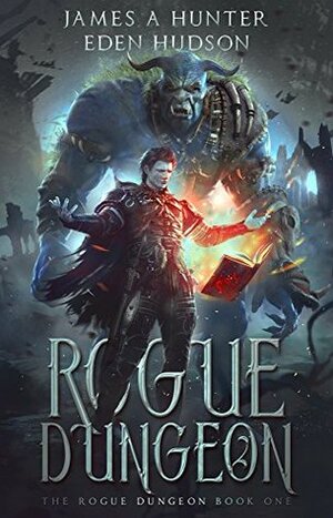 Rogue Dungeon by James A. Hunter, eden Hudson