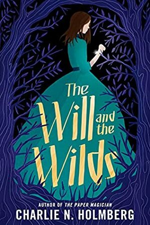 The Will and the Wilds by Charlie N. Holmberg