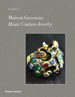 Maison Goossens: Haute Couture Jewelry by Patrick Mauriès