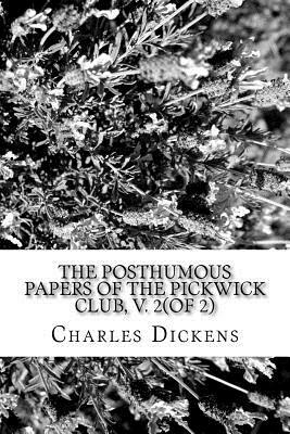 The Posthumous Papers of the Pickwick Club, v. 2 by Charles Dickens