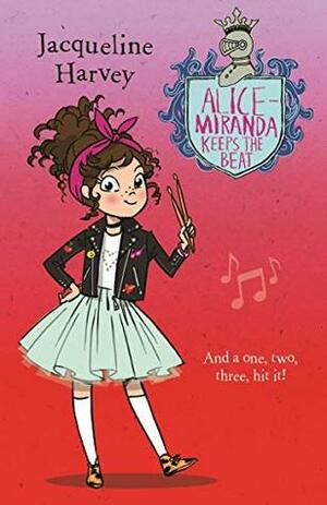 Alice-Miranda Keeps the Beat: Alice-Miranda 18 by Jacqueline Harvey